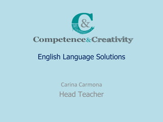 English Language Solutions Carina Carmona Head Teacher 
