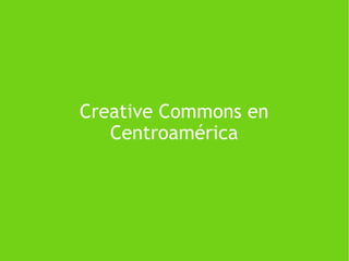 Creative Commons en Centroamérica 