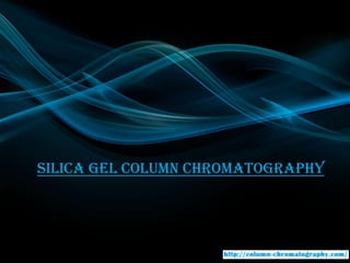 SILICA GEL COLUMN CHROMATOGRAPHY
 