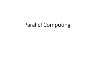 Parallel Computing
 