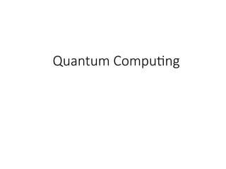 Quantum Computing
 