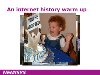 An internet history warm up 