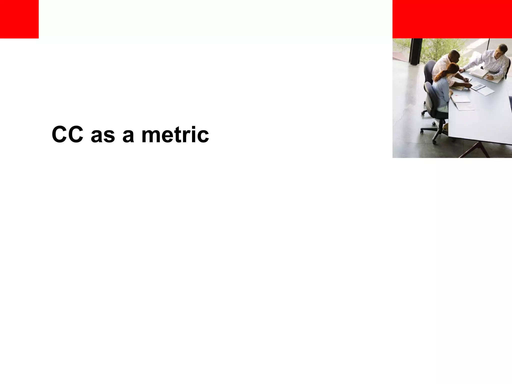 <Insert Picture Here> CC as a metric 