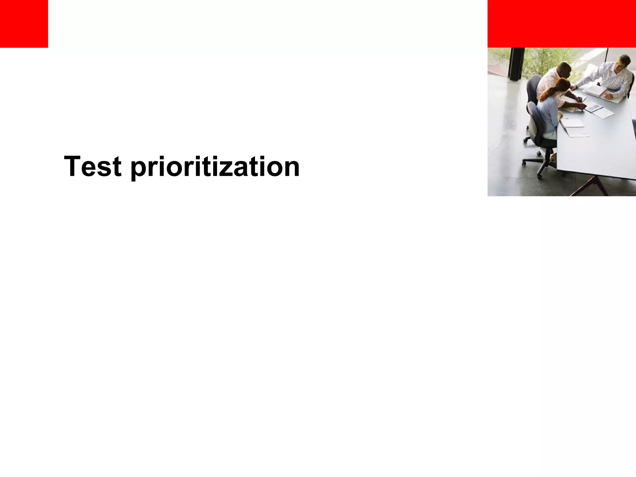 <Insert Picture Here> Test prioritization 