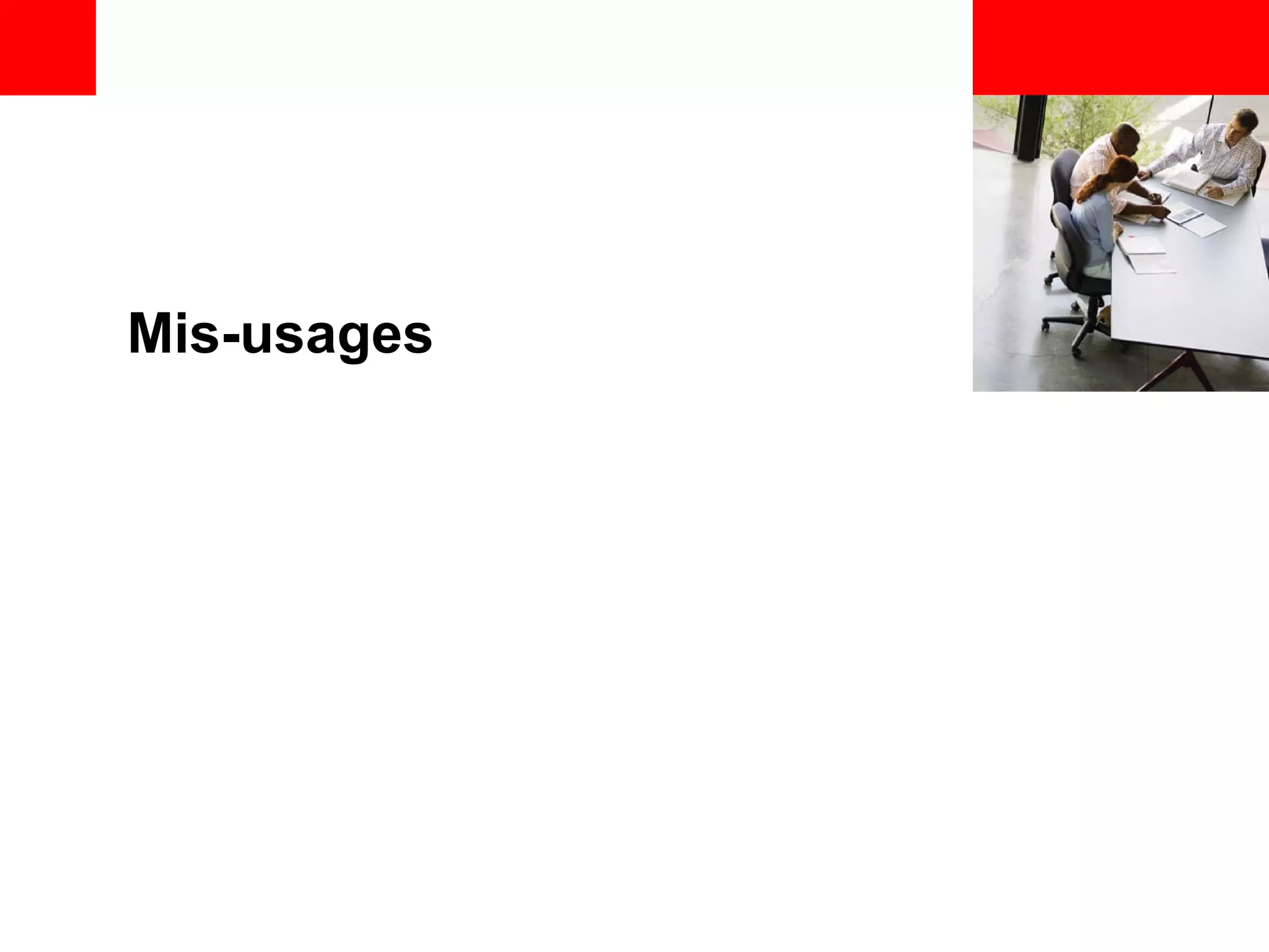 <Insert Picture Here> Mis-usages 