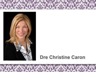 Dre Christine Caron 
