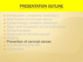PREVENTION OF CERVICAL CANCER
 Majority of the women become infected with
HPV at some point in their lives, soon after th...