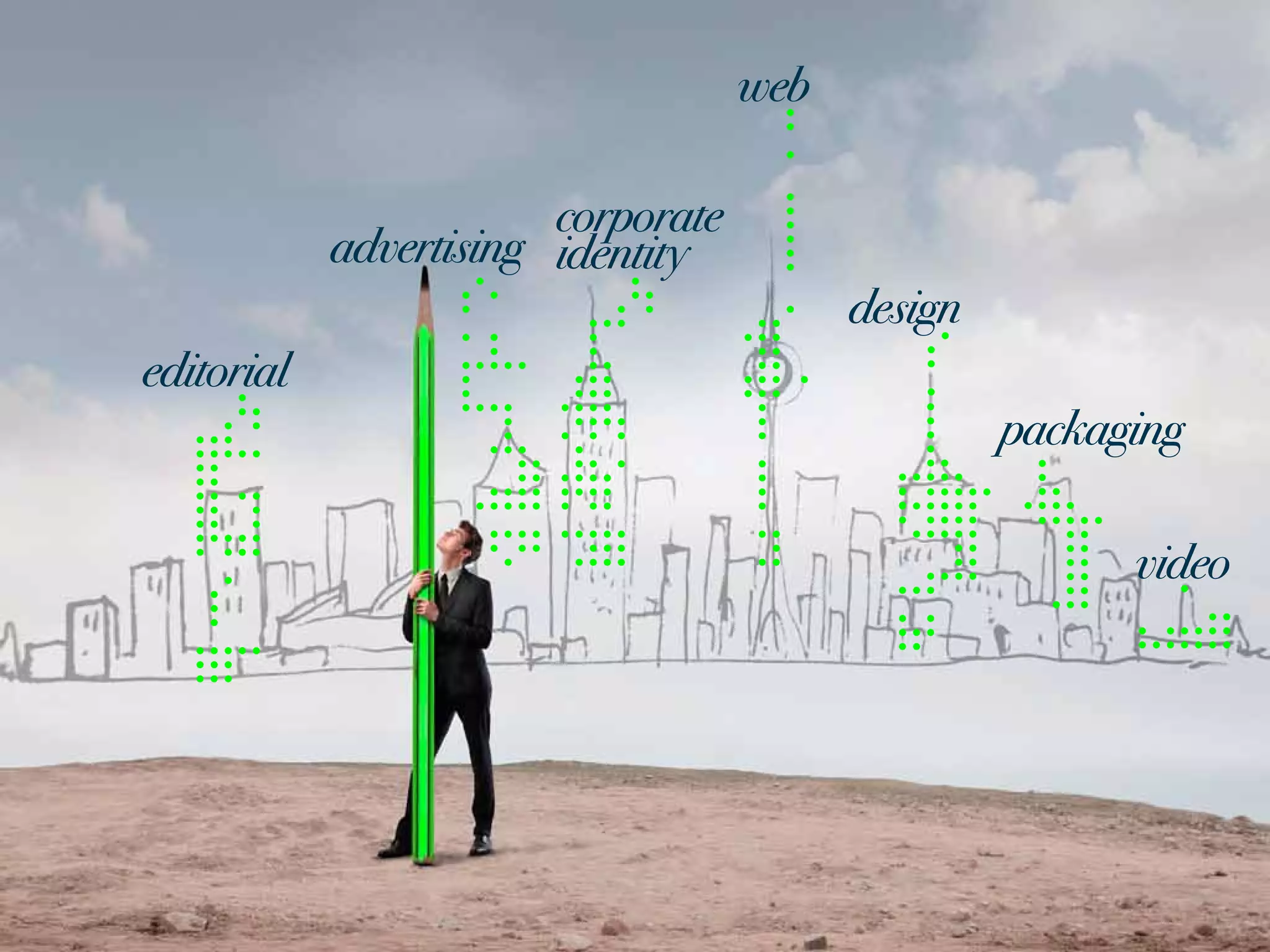 web

                        corporate
            advertising identity
                                          design
editorial
                                                   packaging

                                                         video
 