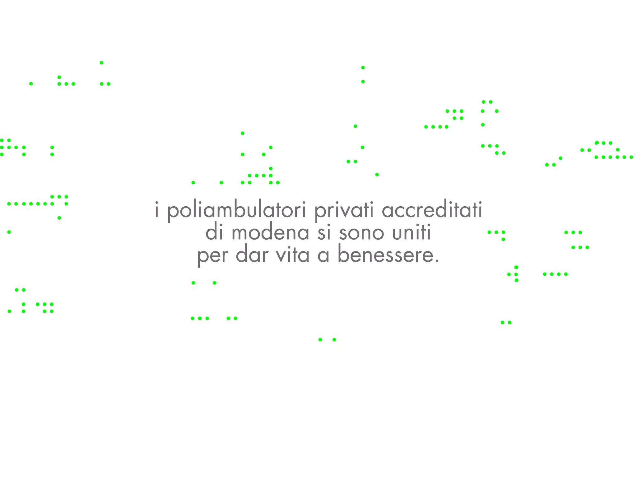 i poliambulatori privati accreditati
      di modena si sono uniti
     per dar vita a benessere.
 