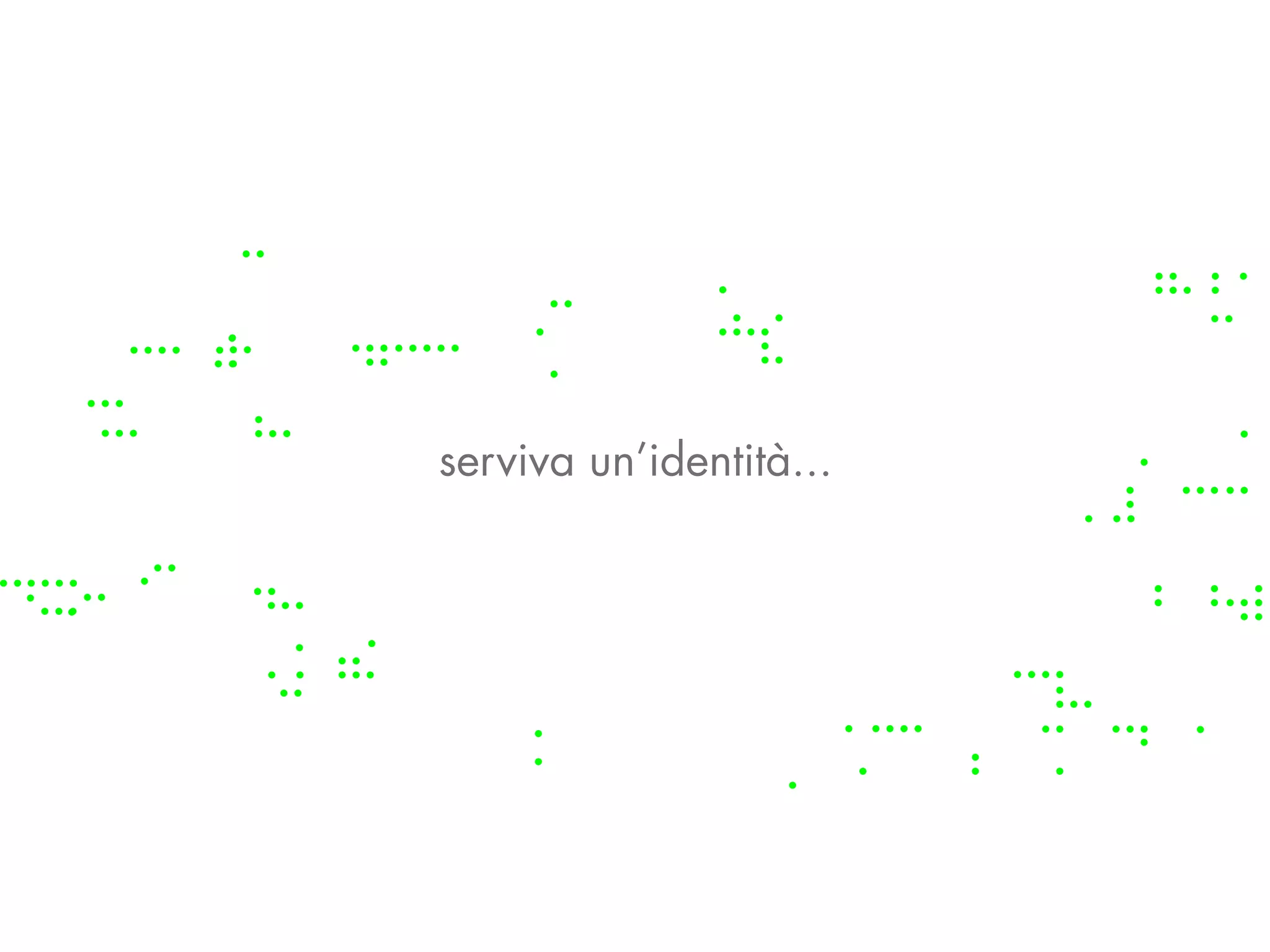 serviva un’identità...
 