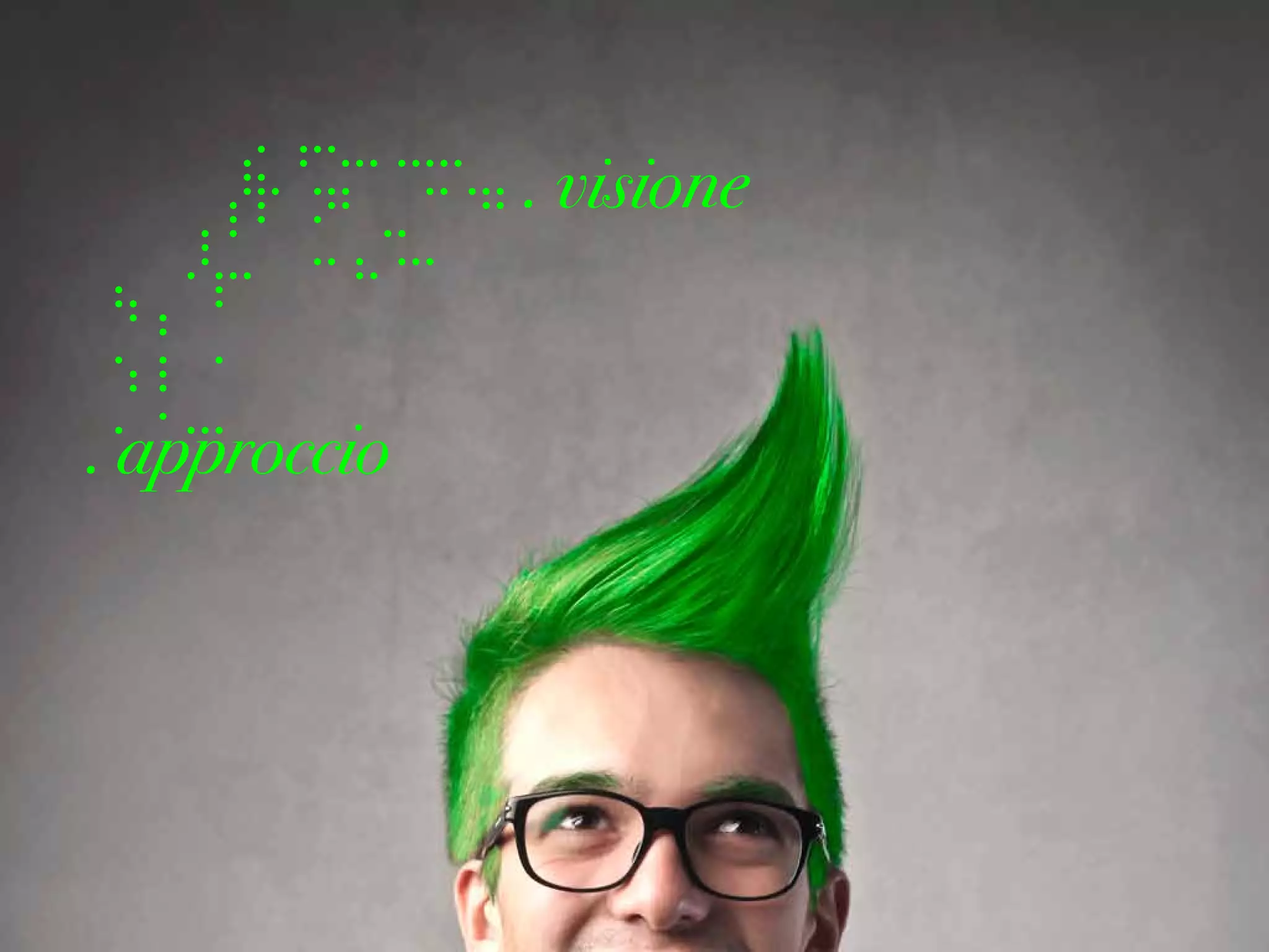 . visione


. approccio
 