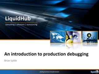An introduction to production debugging Brian Lyttle 