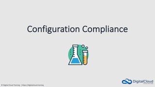 © Digital Cloud Training | https://digitalcloud.training
Configuration Compliance
 