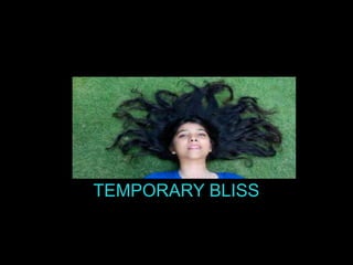 TEMPORARY BLISS
 