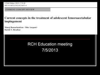RCH Education meeting
7/5/2013
 