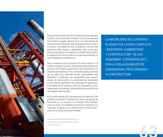 LA MODALIDAD DE CONTRATO
ELEGIDA FUE LA MÁS COMPLETA:
“INGENIERÍA, SUMINISTROS
Y CONSTRUCCIÓN”; SE LOS
DENOMINA “CONTRATOS EPC”,
POR LA SIGLA EN INGLÉS DE
ENGINEERING, PROCUREMENT
& CONSTRUCTION.
La unidad puriﬁcadora de hidrógeno (PSA, por la
sigla de Pressure Swing Adsorption) fue armada
en Estados Unidos.
En los primeros meses de 2013, la antorcha nueva operaba
a pleno y los estresantes revamps con sus dos paradas
eran historia y orgullo, además de un rico anecdotario de
experiencias de todo tipo. Solo quedaba dar forma ﬁnal a
la criatura, a la unidad de CCR, y ponerla en marcha. Eso
aconteció entre agosto y septiembre, días en los que,
junto con la euforia, se completó un notable récord: pese a
la magnitud de la obra en altura, no hubo que lamentar un
solo accidente de consideración.
Hoy, la unidad de CCR se destaca en varios planos. En el
ámbito energético, porque coloca al país directamente en
el futuro, en el selecto grupo de los más avanzados en la
industria petroquímica. En la comunidad, porque permite
dar un salto en la provisión de los combustibles más
eﬁcientes y modernos. Los combustibles que mueven
al país. Su construcción y su desarrollo han alimentado
lo que parecían quimeras, han impulsado la capacitación
y la caliﬁcación de cientos a miles de trabajadores, y han
despertado y actualizado capacidades de la industria local
que estaban adormecidas.
En el nuevo paisaje de la petroquímica, la unidad de CCR
también se destaca. A simple vista, recorta el paisaje de
Ensenada por su tamaño y su colorido. Pero también,
como un ícono. Un verdadero homenaje al esfuerzo, a la
tenacidad, al ingenio y a la visión de esos hombres que, a
partir de un sueño, la hicieron realidad.
 