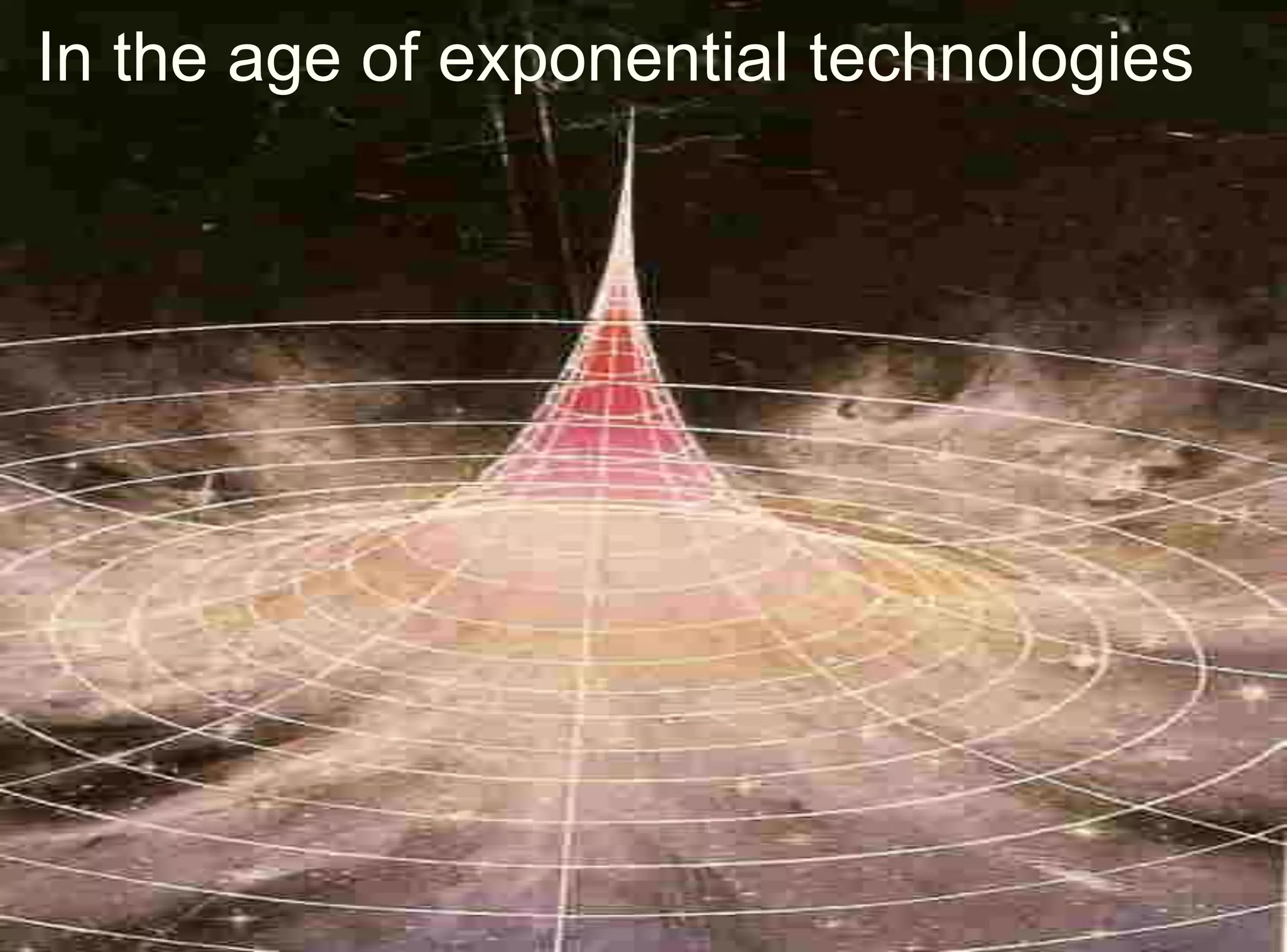 In the age of exponential technologies
 