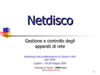 Netdisco Gestione e controllo degli apparati di rete Workshop sulle problematiche di Calcolo e Reti dell’ INFN Cagliari – 24-28 Maggio 2004 