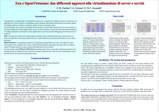 Xen e OpenVirtuozzo: due differenti approcci alla virtualizzazione di server e servizi
                                                                                F. M. Taurino1,2, G. Tortone1, E. M. V. Fasanelli3
                                                         1CNR/INFM,     Sezione di Napoli, Italy          2INFN,   Sezione di Napoli, Italy                           3INFN,   Sezione di Lecce, Italy


                                               Introduction                                                                                                                                          Some results

Virtualization is a methodology of dividing the resources of a computer into multiple execution environments, by       .                        UnixBench (OS)                                                  Bonnie++ (Fs)                                                    Apache (Appz)

                                                                                                                                                                                            70000                                                           700
applying one or more concepts or technologies such as hardware and software partitioning, time-sharing, partial                    250,00
                                                                                                                                                                                            60000                                                           600
                                                                                                                                   200,00
or complete machine simulation, emulation, quality of service, and many others.                                                                                                             50000
                                                                                                                                                                                                                                        bonnie-rb
                                                                                                                                                                                                                                                            500
                                                                                                                                                                                                                                                                                                         apache-1
                                                                                                                                   150,00                                                   40000                                                           400




                                                                                                                                                                                                                                                    Req/s
                                                                                                                                                                                     KB/s
                                                                                                                                                                                                                                        bonnie-wb                                                        apache-2




                                                                                                                           Index
These techniques can be used to consolidate the workloads of several under-utilized server to fewer machines, to                   100,00
                                                                                                                                                                                            30000                                       bonnie-sc           300                                          apache-4
                                                                                                                                                                                                                                        bonnie-rc                                                        apache-8
run legacy applications which might simply not run on newer hardware, to provide secure and isolated sandboxes                      50,00
                                                                                                                                                                                            20000                                                           200

                                                                                                                                                                                            10000                                                           100

for running untrusted or potentially insecure applications, to provide powerful debugging environments and test                      0,00                                                       0                                                             0
                                                                                                                                            1        2            3      4                          P-III@800 Vmware   OpenVZ   Xen 3                             P-III@800   Vmware   OpenVZ    Xen 3

scenarios.                                                                                                                                               System                                                  System                                                           System



Xen is an hypervisor which runs multiple guest operating systems with kernels ported to a special arch very
close to normal x86, with strong isolation between virtual machines and execution performance close to native              UnixBench show that VMware                                VMware guest achieves good                                     Using the Apache benchmark, the
processors.                                                                                                                guest is 57% slower than the host                         results in reading. The OpenVZ                                 OpenVZ guest is over 12% faster
OpenVirtuozzo is an operating system-level virtualization solution based on Linux. Any OpenVZ virtual                      machine, OpeVZ guest is 25%                               kernel is very speedy in disk                                  than the host machine with the
                                                                                                                           faster (!!!) and Xen guest is only                        related operations while the Xen                               stock kernel, while VMware and
server behaves like a regular Linux system, isolated from each other (file system, processes, IPC), but shares a
                                                                                                                           2.5% slower. Perhaps the OpenVZ                           guest, installed in a loopback                                 Xen are 70% and 32% slower.
single OS image and process space ensuring that applications do not conflict.                                              custom kernel has some specific                           mounted filesystem, has serious                                OpenVZ architecture is optimized
We also include some VMware GSX Server benchmark data. This is a powerful virtualization product (now                      optimizations. Xen is very close to                       problems operating with large                                  for these type of tasks, but
released for free as VMware Server) which fully emulate a fuctional x86 or x86_64 server, permitting to run an             the hardware platfrom performance                         number of small files. This                                    VMware and Xen guests installed
unmodified OS, but with some performance issues.                                                                           values. Other tests required.                             problem can be solved installing                               on real partitions can give better
                                                                                                                                                                                     Xen guests on real partitions.                                 results.
                                         Testbed and Methods
                                                                                                                                                                      Installation, VM creation and management
During the tests we used an old dual processor server, with the following components:                                 Xen and OpenVZ require to install a custom kernel, not always suitable for the hosting hardware (but
   • CPU:          Intel Pentium III @ 800 MHz, 256 KB cache L2                                                       customizing and recompiling them is not too hard), while VMware can be installed on almost every distribution
   • Memory : 1 GB (2x512 MB) PC133                                                                                   kernel. VM creation approaches are very different. VMware has a graphical tool to create and customize the
   • HDD :         Maxtor 40 GB, 2 MB cache, 7200 rpm                                                                 emulated hardware. In the second step is possible to install every kind of OS, even MS Windows or Sun Solaris,
   • MB :          Tyan Tiger 230T                                                                                    using their standard tools (cd or dvd, pxe).
The BIOS Setup was adjusted for maximum performace.                                                                   Xen and OpenVZ only have command line tools, but hey are very powerful. You can create a VM using a single
This is a rather old server, but is still usable for light server tasks or as a test platform.                        command or a simple configuration file (pure text) and assign them only a fraction of the CPU time or system
The operating system used both on the host (hardware) machine and on the guest (virtual) machines                     memory. The VM OS can be installed with some specific tools, based on yum or apt.
was Scientific Linux 4.2, with variable kernel version based on the virtualization software used.                     Xen also offer a “live migration” feature, like the expensive VMotion add-on for VMware.
   • Xen :         3.0.1 – kernel 2.6.12-xen
   • OpenVZ : Stable branch – kernel 2.6.8-022stab064
   • VMware : GSX 3.1 build 9089 – kernel 2.6.9-22 (from SL4)                                                                                                                                       Conclusions
The benchmark procedure was very simple but quite complete for a server which offer network services, like
                                                                                                                      In Naples we have two production Xen servers, with 4/6 VM each, installed in January 2005 and hosting all
a web or mail server. We also want to evaluate the installation procedure, the virtual machines creation              backup services: secondary DNS, secondary MX, a list server, a print server for 40 printers, some webservers.
process and management tools and their performance.
Tools: UnixBench, a fundamental high-level Linux benchmark suite, that integrates CPU and file I/O tests, as          This solution has proven its strengths and benefits. We can move the VM disks from server to server with only
well as system behaviour under various user loads; Bonnie++, an IO throughput benchmark; “openssl                     some minutes of downtime, copy these VMs to a more powerful server to have a faster web or mail server, clone
speed” to test the performance of cryptographic algorithms; ab, the Apache Benchmark; Postal, an SMTP                 a VM to have a test environment before critical upgrades, try new software and tools witn no interference with
mail delivery test and POP mail reception test.                                                                       working production systems, “fire up” a new server in minutes and not in days.




                                                                                           WS CCR 06 - June 6-9, 2006 – Otranto, Italy
 