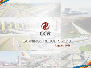 EARNINGS RESULTS 2Q18
August, 2018
 