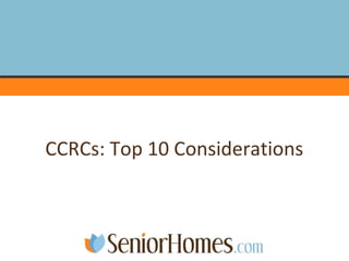 CCRCs: Top 10 Considerations
 