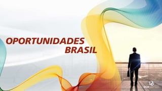 OPORTUNIDADES
BRASIL
 