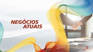 NEGÓCIOS
ATUAIS
 