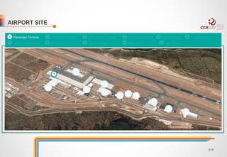 AIRPORT SITE 
1 Passenger Terminal 2 Intl.Cargo Terminal 3 Dom. Cargo Terminal 4 Commercial Center 5 GSE/Catering 6 CargoApron 
7 ARFF / Maintenance 8 GA Terminal 9 Airline Hangars 10 Main Apron 11 GA Hangars 
6 
1 
4 
5 
2 
3 7 
8 
9 
9 
11 
10 
111 
 