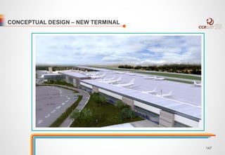 CONCEPTUAL DESIGN – NEW TERMINAL 
147 
 