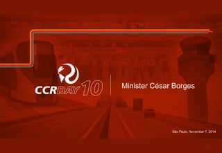 Minister César Borges 
São Paulo, November 7, 2014 
19 
 