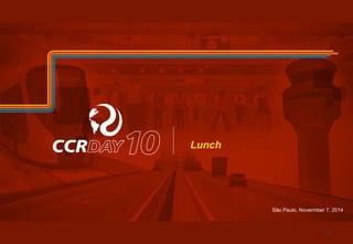 Lunch 
São Paulo, Novermber 7, 2014 
195 
 