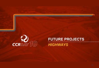 FUTURE PROJECTS 
HIGHWAYS 
35 
 