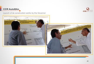 CCR AutoBAn 
Launch of de construction works by the Governor 
46 
 