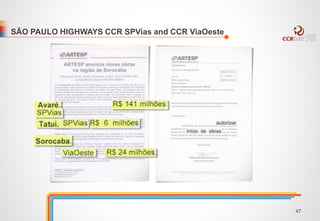 SÃO PAULO HIGHWAYS CCR SPVias and CCR ViaOeste 
47 
 