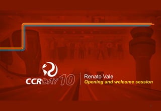 Renato Vale 
Opening and welcome session 
6 
 