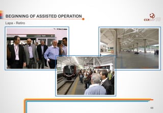 BEGINNING OF ASSISTED OPERATION 
Lapa - Retiro 
68 
 