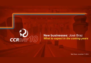 New businesses: José Braz 
What to expect in the coming years 
São Paulo, november 7, 2014 
76 
 