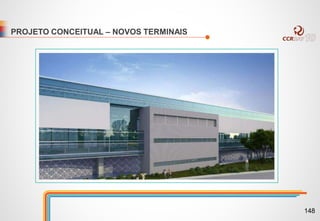 PROJETO CONCEITUAL – NOVOS TERMINAIS
148
 