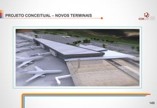 PROJETO CONCEITUAL – NOVOS TERMINAIS
149
 