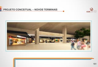 PROJETO CONCEITUAL – NOVOS TERMINAIS
151
 