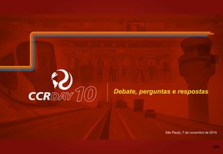 São Paulo, 7 de novembro de 2014
Debate, perguntas e respostas
194
 