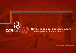 São Paulo, 7 de novembro de 2014
Novos negócios: Leonardo Vianna
Balanço dos últimos 10 anos
23
 