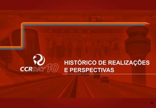 HISTÓRICO DE REALIZAÇÕES
E PERSPECTIVAS
24
 