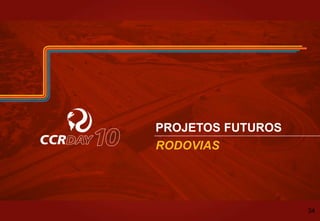 PROJETOS FUTUROS
RODOVIAS
34
 