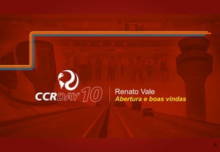Renato Vale
Abertura e boas vindas
5
 
