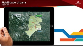 Mobilidade Urbana
Metrô BH

São Paulo
Belo Horizonte

 