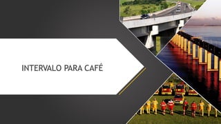 INTERVALO PARA CAFÉ

 