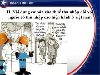 II. Nội dung cơ bản của thuế thu nhập đối với 
người có thu nhập cao hiện hành ở việt nam 
 