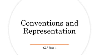 Conventions and
Representation
CCR Task 1
 