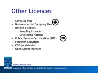 Other Licences Sampling Plus Noncommercial Sampling Plus  Retired Licences Sampling Licence Developing Nations Public Domain Certification (PDC) Founders Copyright  CC0 (worldwide) Open Source licences 